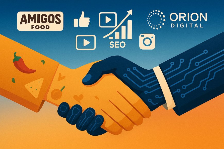 Amigos Food Partners with Orion Digital to Revolutionize Digital Marketing Strategy