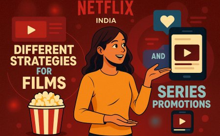 Netflix India: Different Strategies for Films and Series Promotions