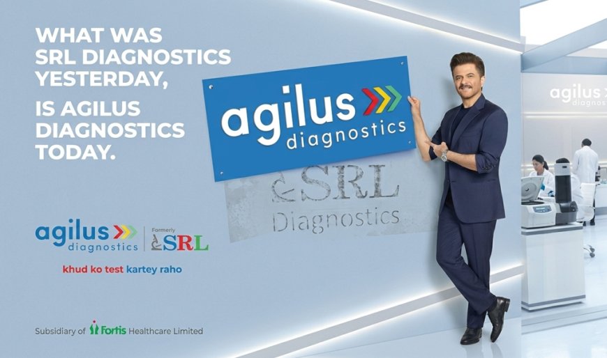 Agilus Diagnostics TVC: SRL's Bold Rebrand With Anil Kapoor