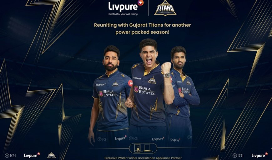 Livpure Renews Gujarat Titans Deal to Win India's Kitchen Battle