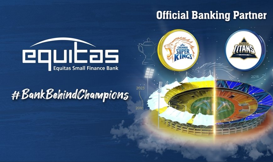 Equitas SFB Doubles Down on IPL 2026 With CSK & GT