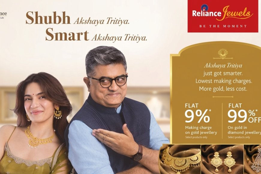 Reliance Jewels' Akshaya Tritiya Campaign Redefines Gold as a Smart Investment