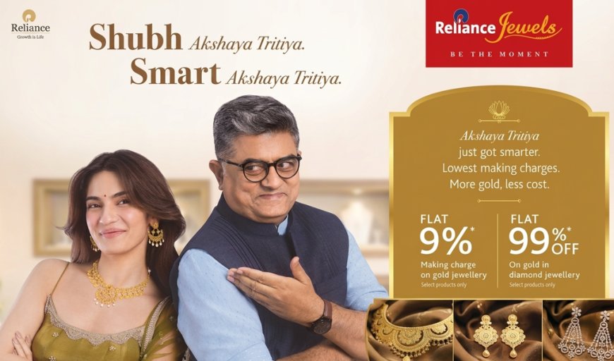 Reliance Jewels' Akshaya Tritiya Campaign Redefines Gold as a Smart Investment