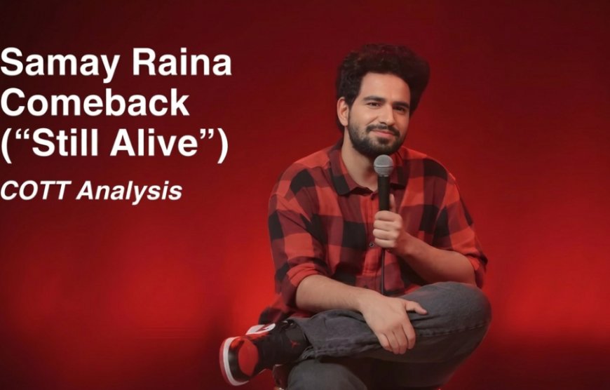 Samay Raina's 'Still Alive' Is More Than a Comeback — It's a Creator Economy Case Study