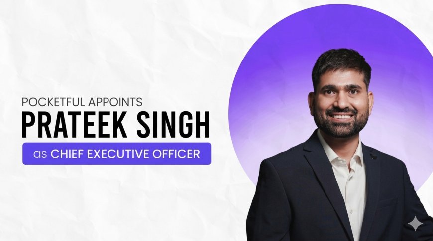 Pocketful Names Prateek Singh CEO to Power Its Next Growth Leap